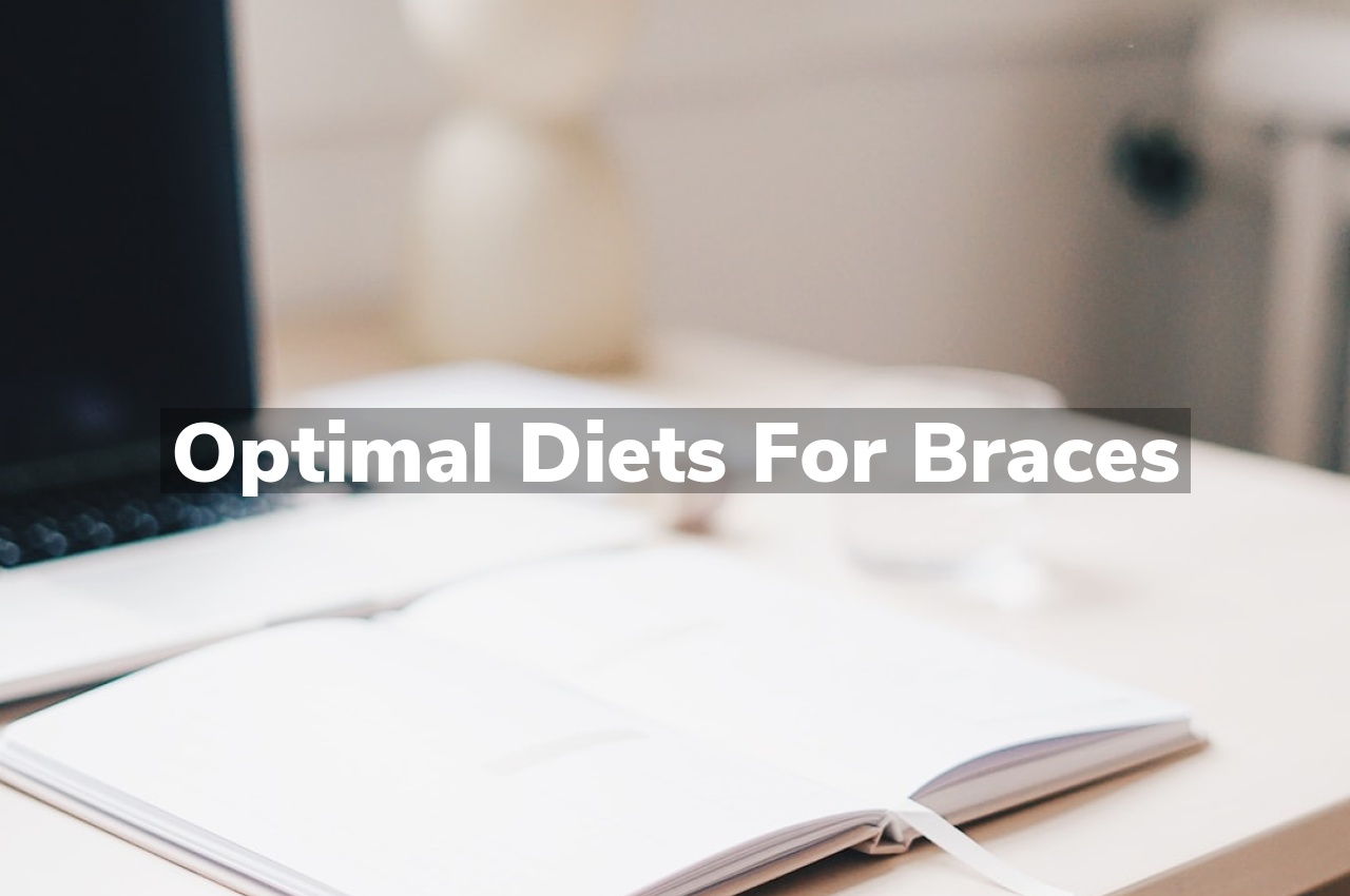 Optimal Diets for Braces